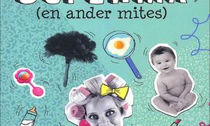Die mites oor supermammas - wen die boek