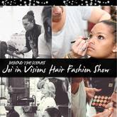Behind-the-scenes at the Joi in Visions Hair Fashion Show! 