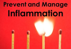 10 Tips to Prevent and Manage INFLAMMATION