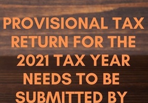 Provisional Tax Return 2021 Due 28 February!