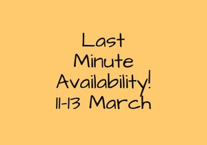 Last Minute Availability! 11 - 13 March 2022
