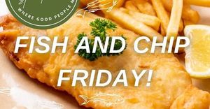 Every Friday: Fish and Chips