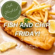 Every Friday: Fish and Chips